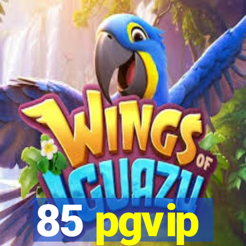 85 pgvip