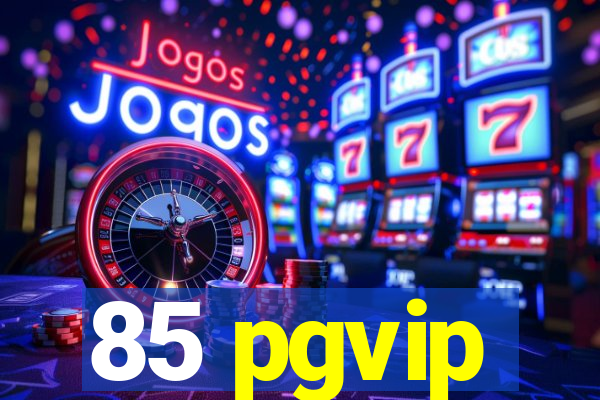 85 pgvip