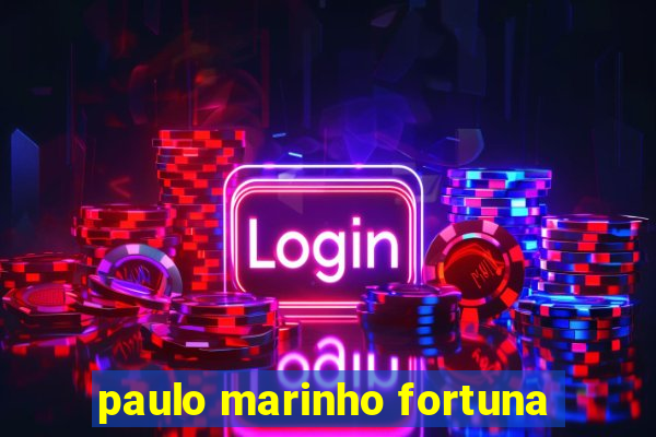 paulo marinho fortuna