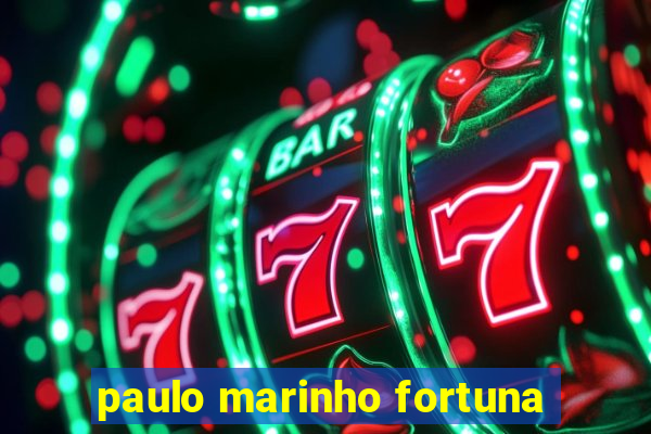 paulo marinho fortuna