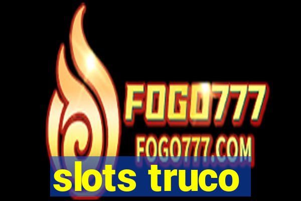 slots truco