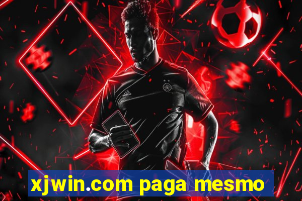 xjwin.com paga mesmo
