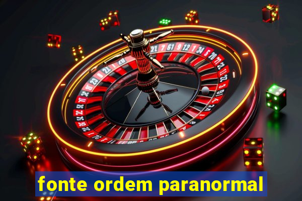 fonte ordem paranormal