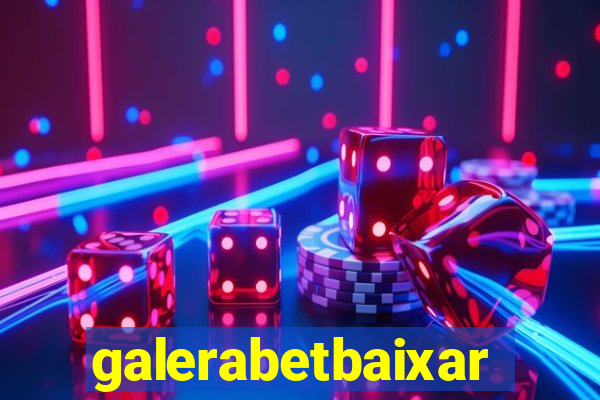 galerabetbaixar