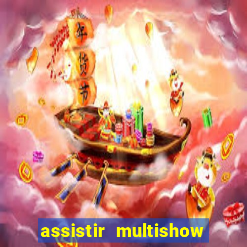 assistir multishow ao vivo gratis