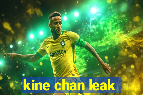 kine chan leak