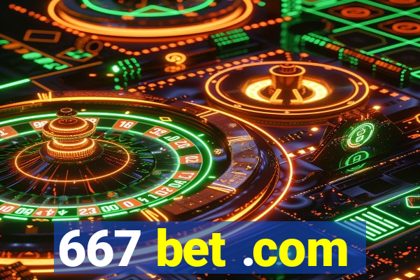 667 bet .com