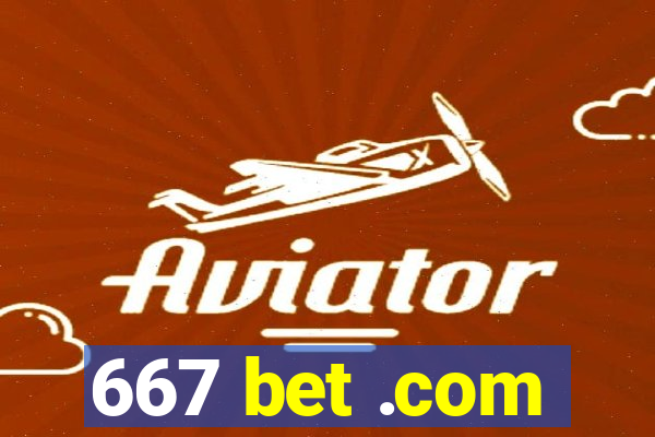 667 bet .com