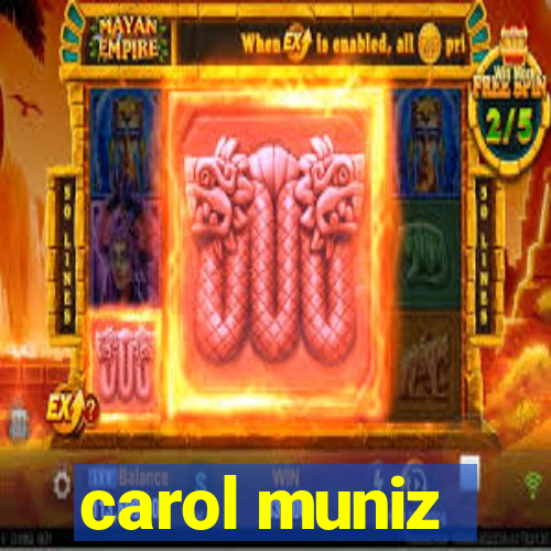 carol muniz