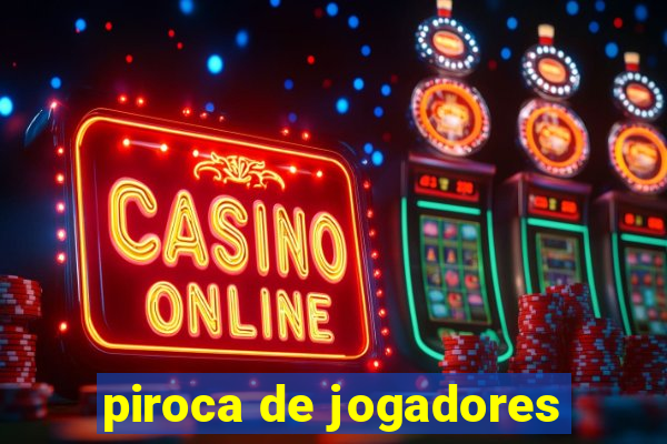piroca de jogadores
