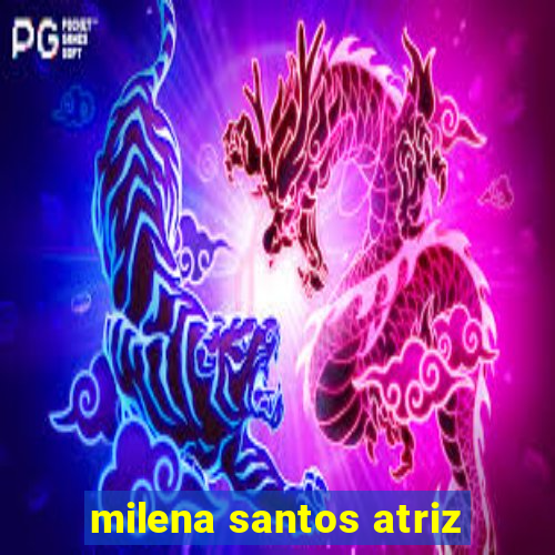 milena santos atriz