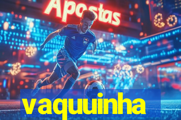 vaquuinha