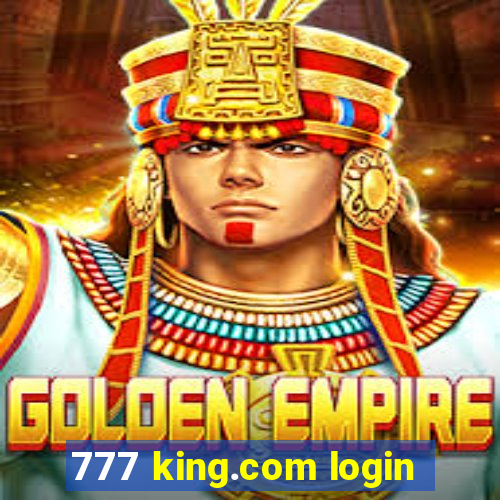 777 king.com login