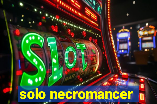 solo necromancer