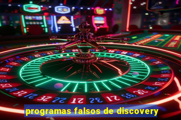 programas falsos de discovery