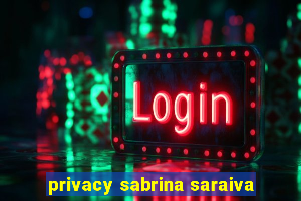 privacy sabrina saraiva