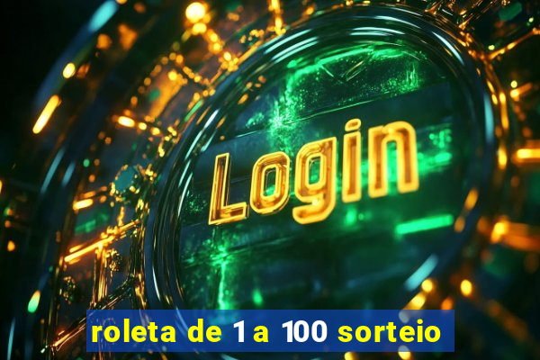 roleta de 1 a 100 sorteio