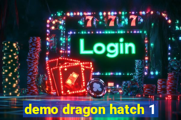 demo dragon hatch 1