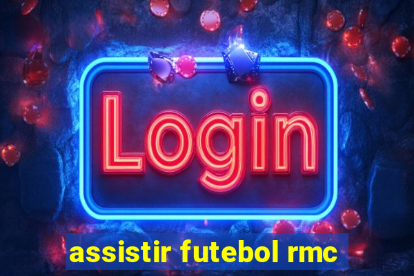 assistir futebol rmc