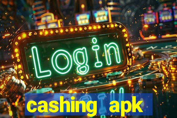 cashing apk dinheiro infinito