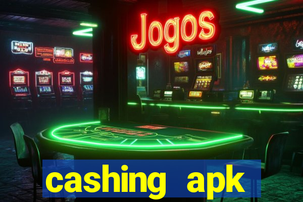 cashing apk dinheiro infinito