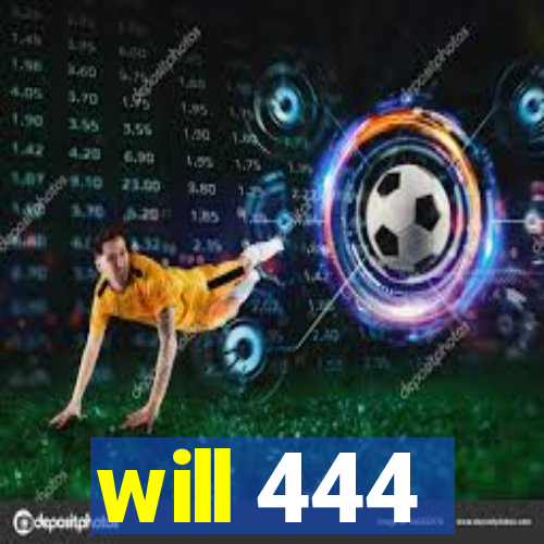 will 444