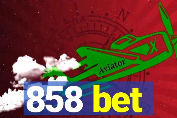 858 bet