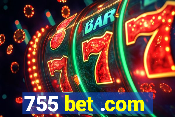 755 bet .com