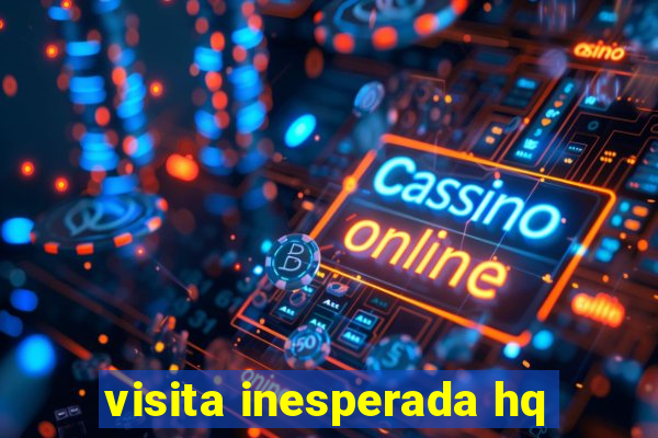 visita inesperada hq