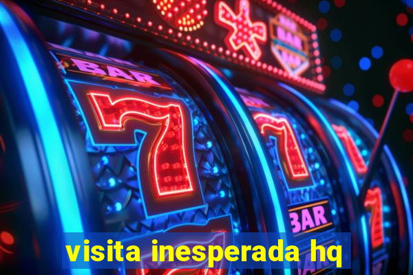 visita inesperada hq