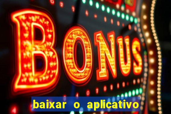 baixar o aplicativo bet nacional