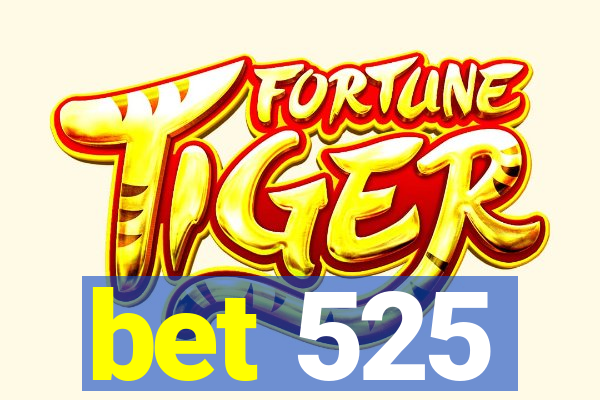 bet 525