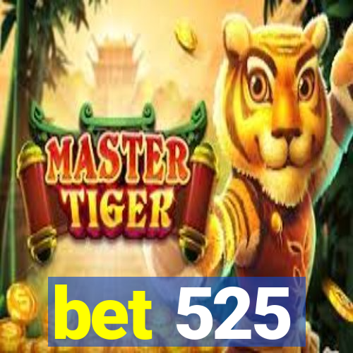 bet 525