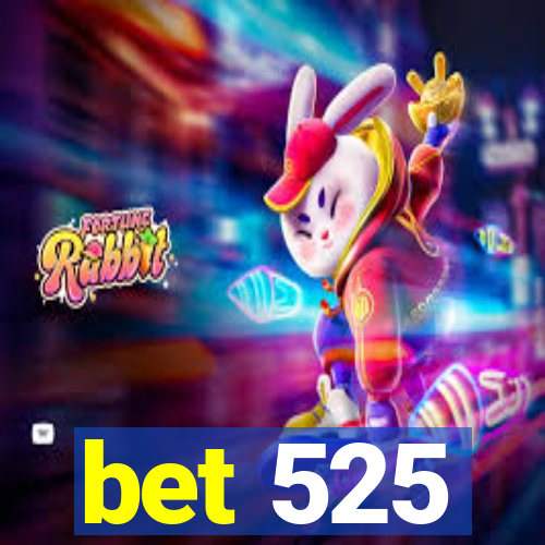 bet 525