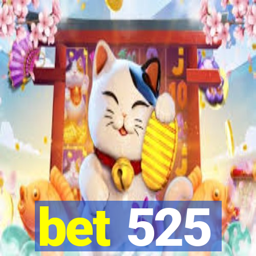 bet 525