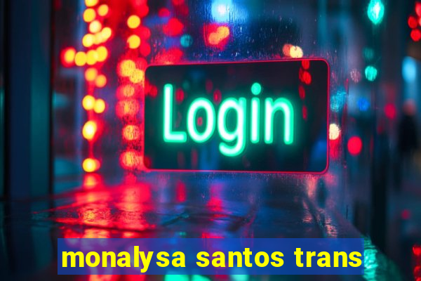 monalysa santos trans