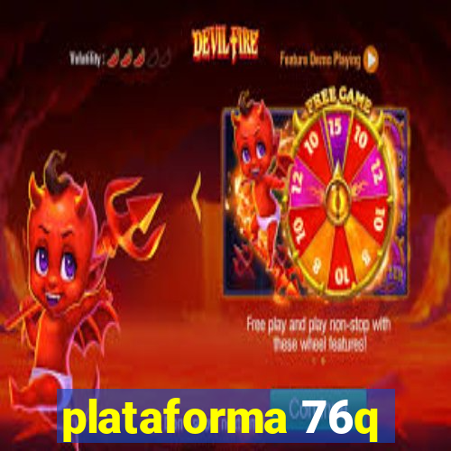 plataforma 76q