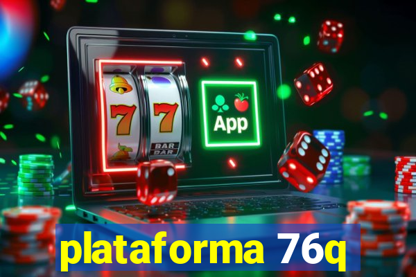 plataforma 76q