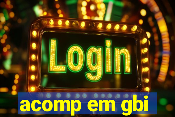 acomp em gbi