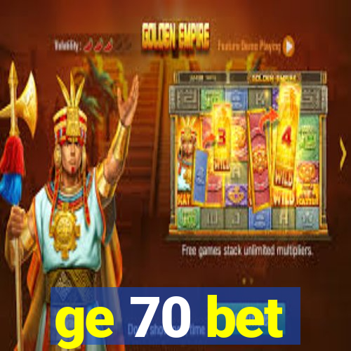 ge 70 bet