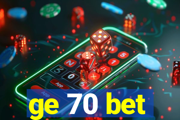 ge 70 bet