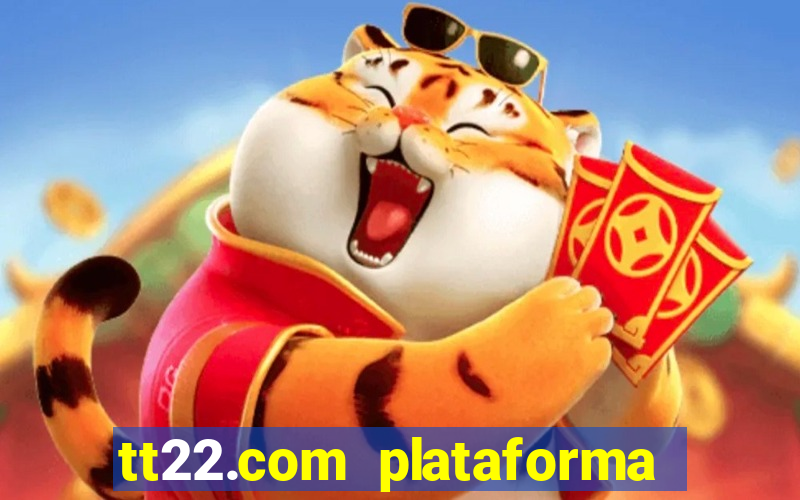 tt22.com plataforma de jogos
