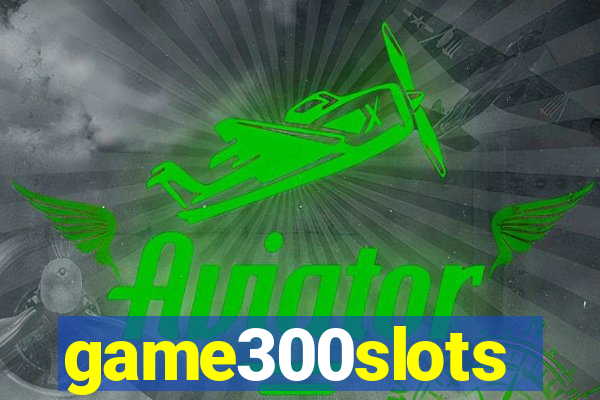 game300slots