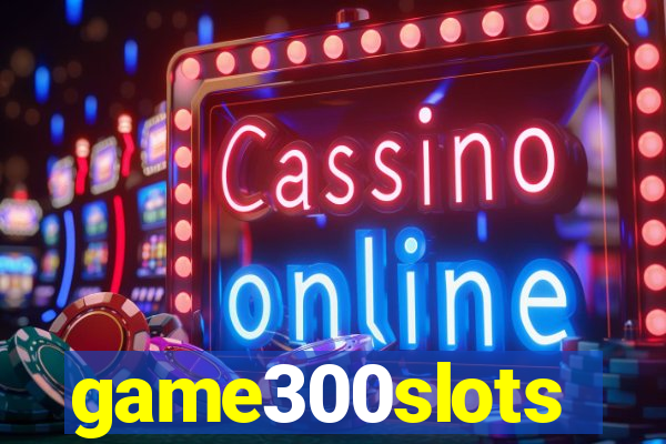 game300slots