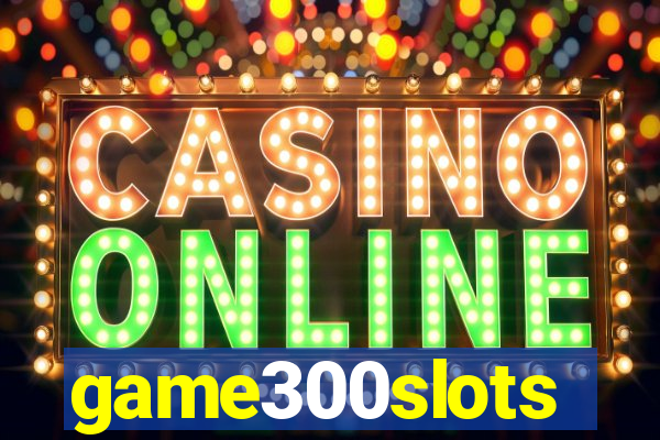 game300slots