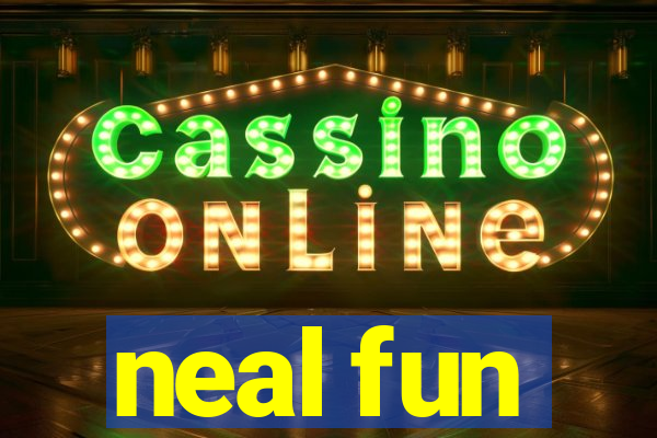 neal fun