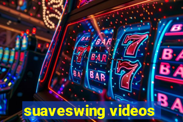 suaveswing videos