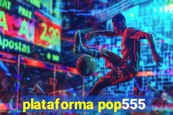 plataforma pop555