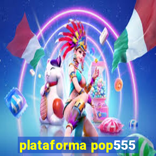 plataforma pop555