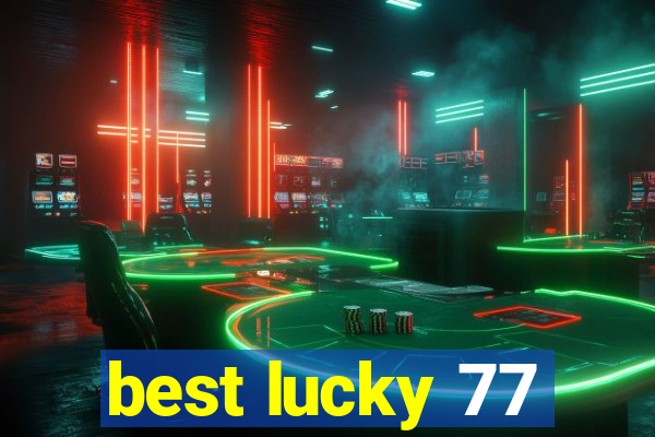 best lucky 77